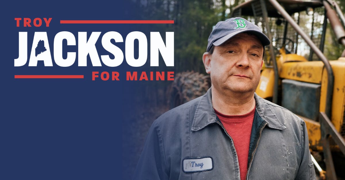 I Endorse Troy Jackson for U.S. Senate (Maine)